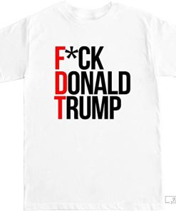 FTD Apparel Fuck Donald Trump FDT T-Shirt