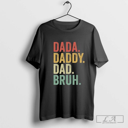 Father's Day T-shirt, Dada Daddy Dad Bruh Shirt, Daddy Shirt, Sarcastic Dad Shirt, Funny Bruh Shirt, Sarcastic Quotes Tee, Father's Day Gift