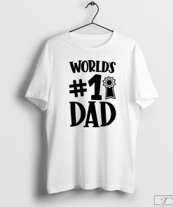 World #1 Dad Shirt, Fathers Day Gift, World's Best Dad T-Shirt, Funny Father's Day Tee