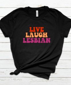 Live Laugh Lesbian Pride T-Shirt, Lesbian Shirt, LGBTQ Shirt, Gay Pride Shirt