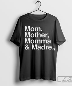 Mom Mother Momma & Madre shirt