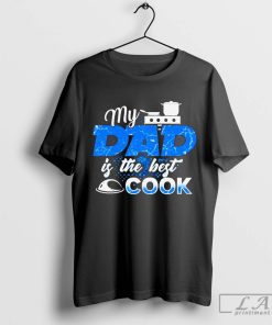 My Dad Is the Best Cook Cooking Chef Daddy Hero Father Shirt, Fathers Day Gift, Cool Father Shirt