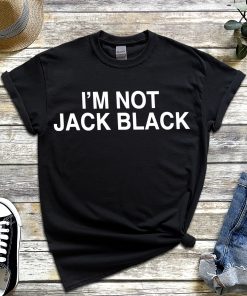 Official i’m Not Jack Black Shirt