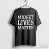 Official Midget Lives Matter Shirt, All Lives Matter Unisex Shirt