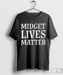 Official Midget Lives Matter Shirt, All Lives Matter Unisex Shirt