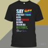 Say Gay Protect Trans Kids Read Banned Books Teach History T-Shirt, LGBT Protect Trans Kids Shirt