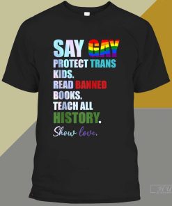 Say Gay Protect Trans Kids Read Banned Books Teach History T-Shirt, LGBT Protect Trans Kids Shirt