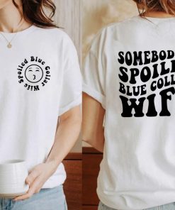 Some Body’s Spoiled Blue Collar Wife T-Shirt, Funny Wife Shirt, Spoiled Wife Shirt, Somebody’s Wife Tee