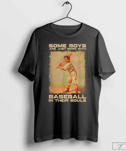 Some Boys Are Just Born With Baseball In Their Souls Shirt, Baseball T-Shirt, Baseball Fan