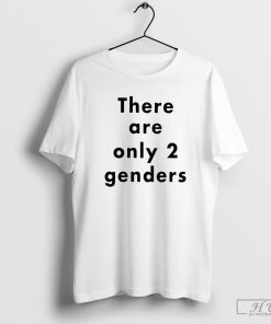 There Are Only Two Genders T-Shirt, There Are More Than 2 Genders Shirt