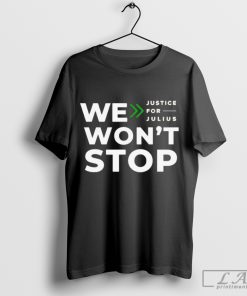 We Won’t Stop Justice for Julius Shirt, Trending T-shirt