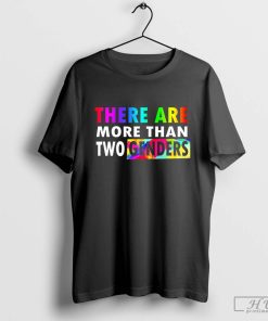 Yes, There are More than Two Genders T-Shirt, Only 2 Genders Shirt