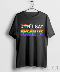 Dont Say DeSantis Shirt, Say Gay T-shirt, LGBTQIA Shirt, Gay Pride Tee