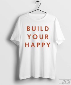 Build Your Happy T-Shirt, Mothers Day - Family Gift Ideas