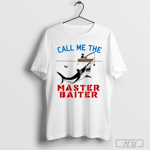Call Me The Master Baiter - Fishing, Dirty, Funny, Meme T-Shirt