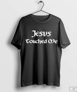 Jesus Touched Me Shirt, Christian T-Shirt, Jesus Shirt, Religious Shirt