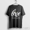 LGBT Love We Are Colorful shirt