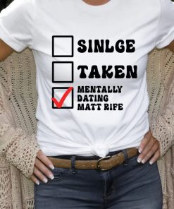 Mentally Dating Matt Rife T-Shirt, Matt Rife Fan Shirt