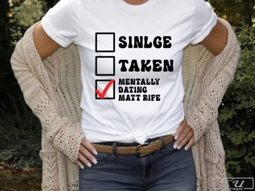 Mentally Dating Matt Rife T-Shirt, Matt Rife Fan Shirt