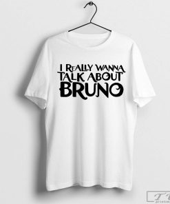 I Really Wanna Talk About Bruno Shirt, Disney Vacation Shirt, Disney Family Tee, Encanto Shirt