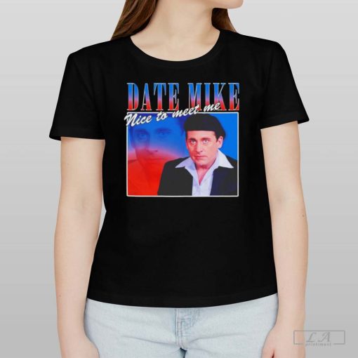 Date Mike Nice To Meet Me Steve Carell Shirt