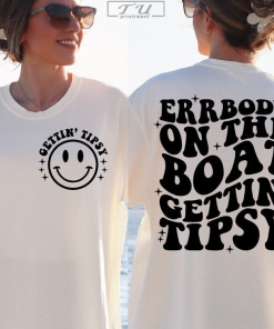 Errbody on the Boat Getting Tipsy Shirt, Funny Quote T-Shirt