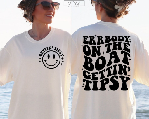 Errbody on the Boat Getting Tipsy Shirt, Funny Quote T-Shirt