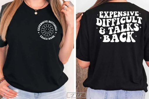Expensive Difficult and Talks Back Shirt, Funny Sarcastic Wife Shirt, Funny Quote Shirt
