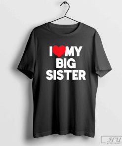 I Love My Big Sister T-Shirt, First Time Elder Sister 2023 Shirt