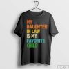 My Daughter in Law Is My Favorite Child Shirt, Mother In Law Wedding Gift, Mother In Law Shirt, Favorite Daughter In Law Shirt