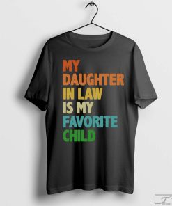 My Daughter in Law Is My Favorite Child Shirt, Mother In Law Wedding Gift, Mother In Law Shirt, Favorite Daughter In Law Shirt