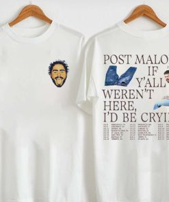 Post Malone 2023 Tour T-Shirt, Post Malone If Y'all Weren't Here I'd Be Crying Shirt