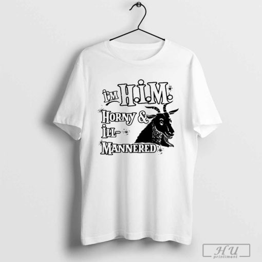 The Goat I'm H.I.M. Horny And Ill-Mannered T-Shirt