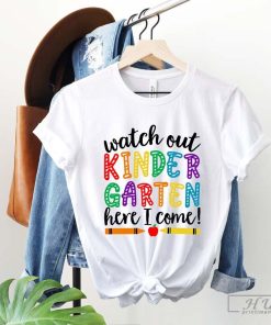 Watch Out Kindergarten Here I Come Kindergarten T-Shirt, Back To School Shirt, School shirt