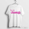 You Are Kenough Shirt I Am Kenough Shirt I Am Kenough Barbie Shirt I Am Kenough