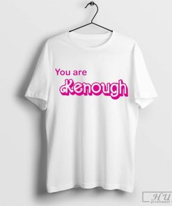You Are Kenough Shirt I Am Kenough Shirt I Am Kenough Barbie Shirt I Am Kenough