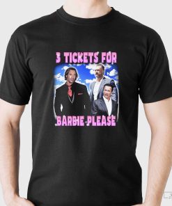 3 Tickets For Barbie Please T-Shirt, Barbie Shirt, Trending Shirt