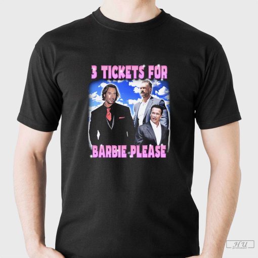 3 Tickets For Barbie Please T-Shirt, Barbie Shirt, Trending Shirt