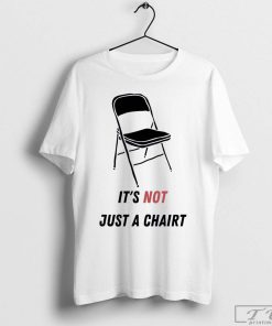It's Not Just a Chair Shirt, Alabama Trending Folding Chair Tee