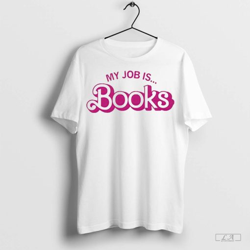 Barbie My Job Is Books Shirt