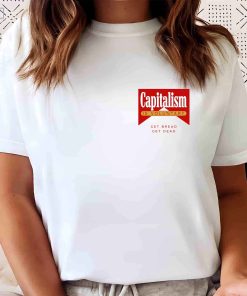 Capitalism Is Voluntary T-Shirt, Official Capitalism Is Voluntary Get Bread Get Dead T-Shirt