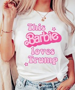Come On Let's Go Party Trump Shirt, Barb Donald Trump 2024 Shirt, This Barbie Loves Trump