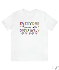 Everyone Communicates Differently Shirt, Autism Shirt for Mom, Gift for Autism Family, Autism Awareness Month