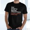 Get Used To Seeing These Faces Covenant Families Action Fund Unisex Shirt