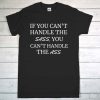 If You Can't Handle The Sass You Can't e This Ass Shirt