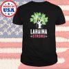 Lahaina Strong T-Shirt, Banyan Tree Maui Strong Shirt