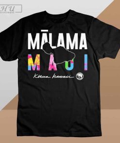 Malama Maui Malama Strong Hawaii Flower T-Shirt, Malama Maui Shirt