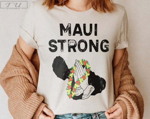 Maui Strong Shirt, Pray for Maui Shirt, Maui Wildfire Relief, Pray for Maui T-Shirt