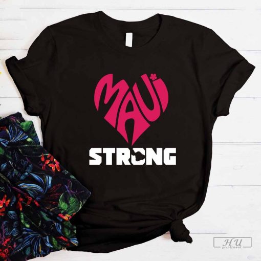 Maui Strong T-Shirt, Pray For Maui Shirt, Maui Strong Lahaina Strong Shirt, Lahaina Fire Hawaii Strong Maui Strong Shirt