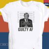 Trump Mugshot Guilty Af 2023 Trump Guilty AF Funny Trump Georgia Judge Trial Votes T-Shirt